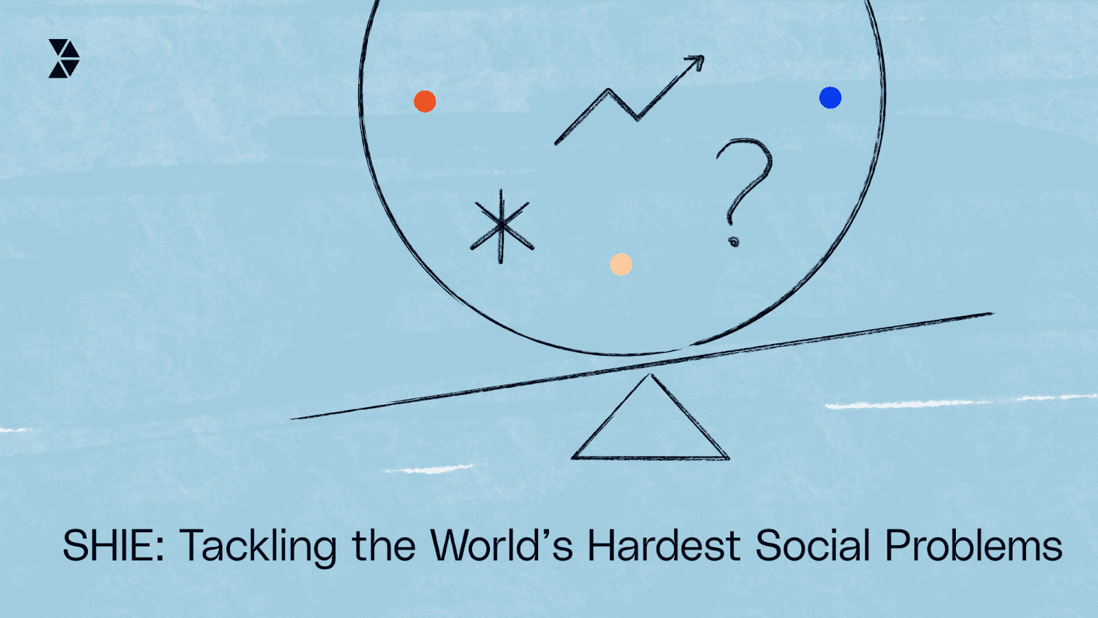 SHIE: Tackling the World’s Hardest Social Problems