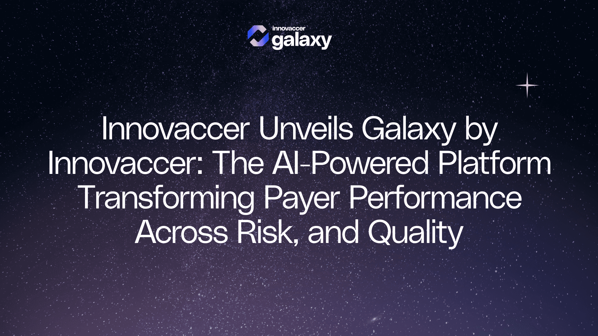 Innovaccer Unveils Galaxy by Innovaccer: The AI-Powered Platform Transforming Payer Performance Across Risk, and Quality