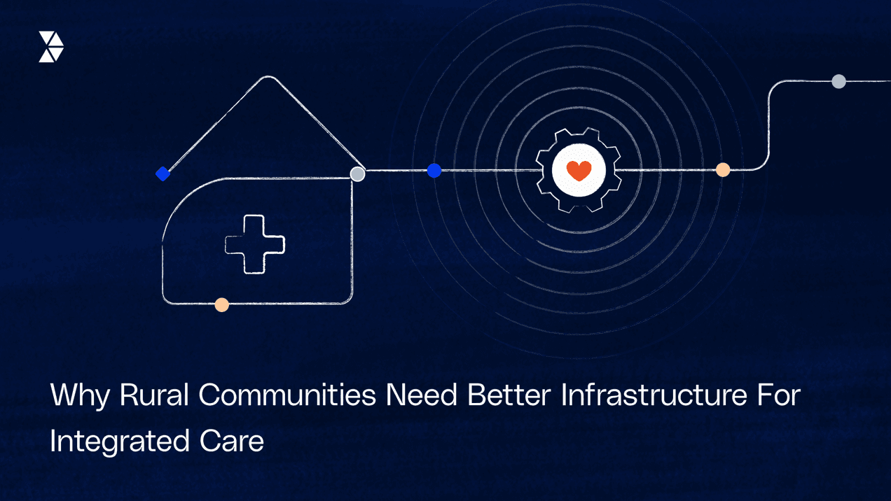 Why Rural Communities Need Better Infrastructure For Integrated Care