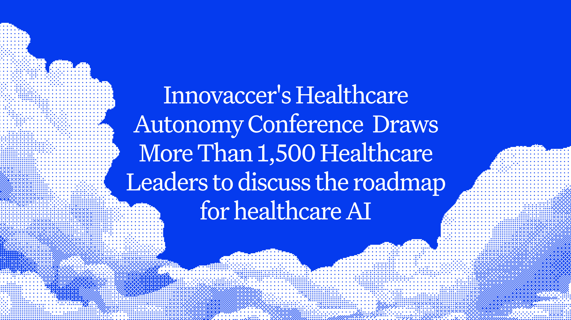 Innovaccer's Context 2026 Conference Draws More Than 1,500 Healthcare Leaders to Chart the Path to Autonomous Operations in Healthcare
