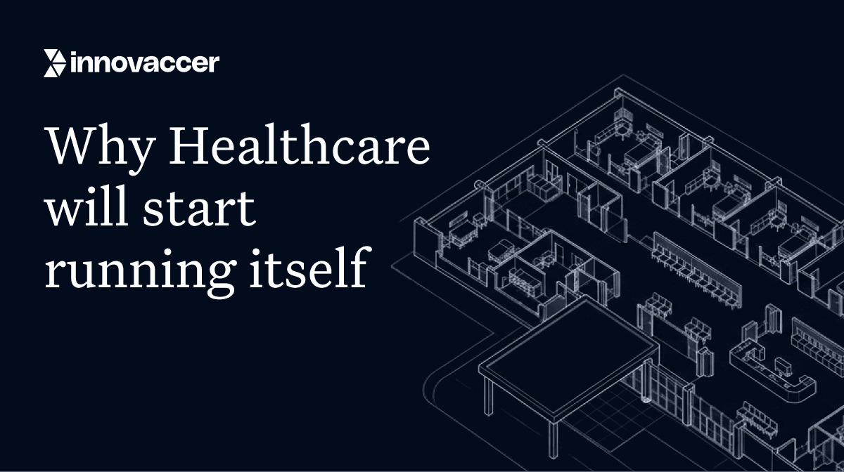 Why Healthcare will start running itself