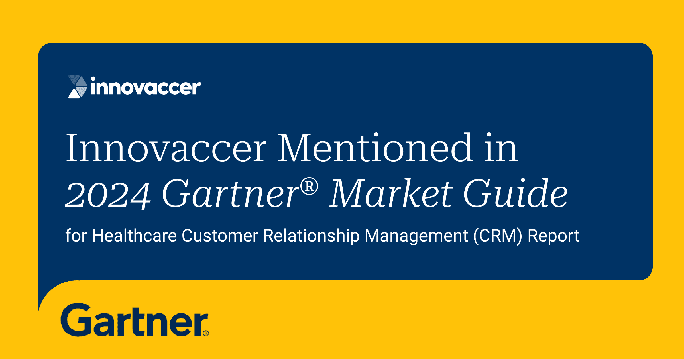Innovaccer Mentioned in 2024 Gartner® Market Guide for Healthcare Customer Relationship Management (CRM) Report