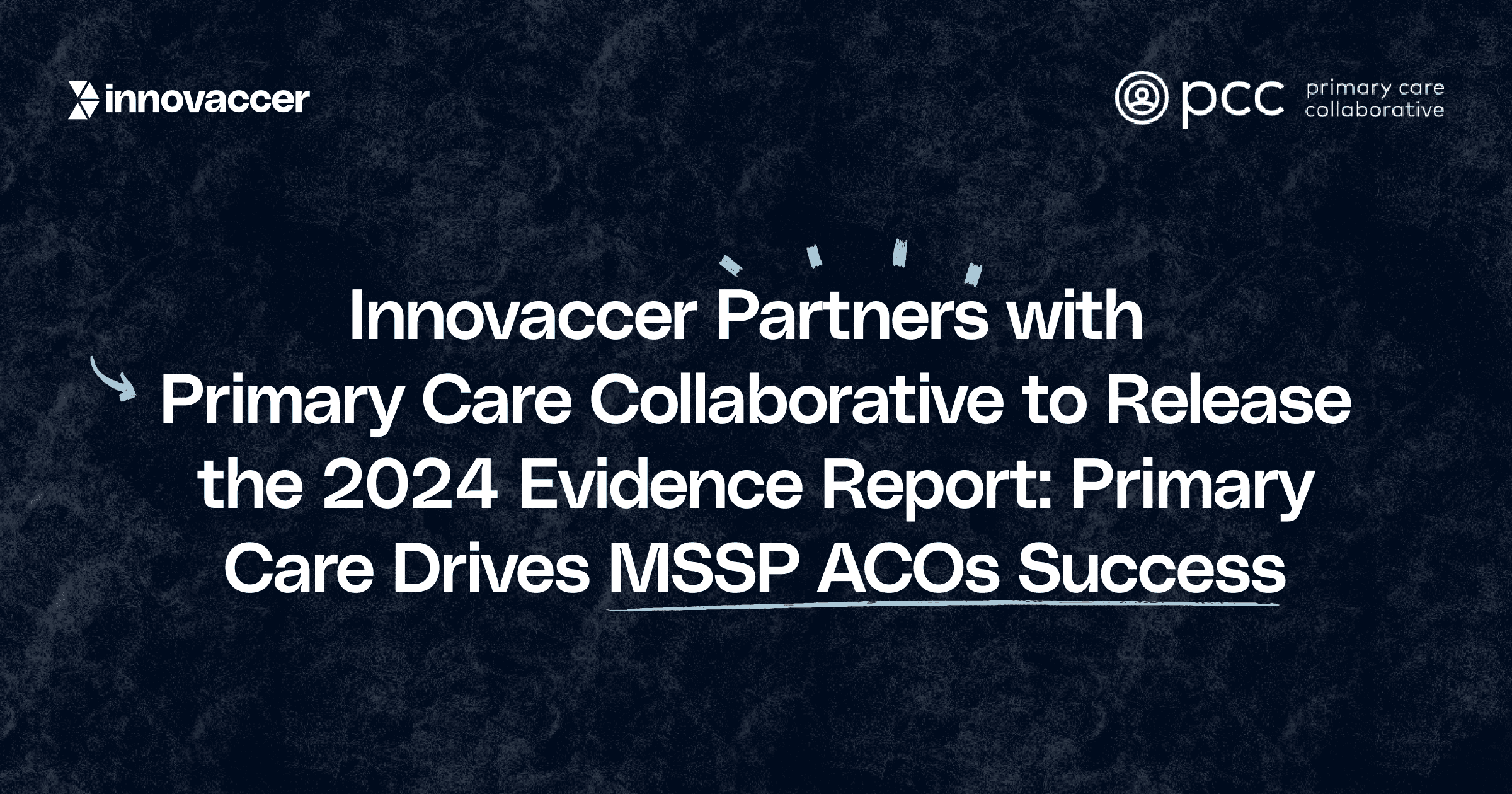 Innovaccer Partners with Primary Care Collaborative to Release the 2024 Evidence Report: Primary Care Drives MSSP ACOs Success