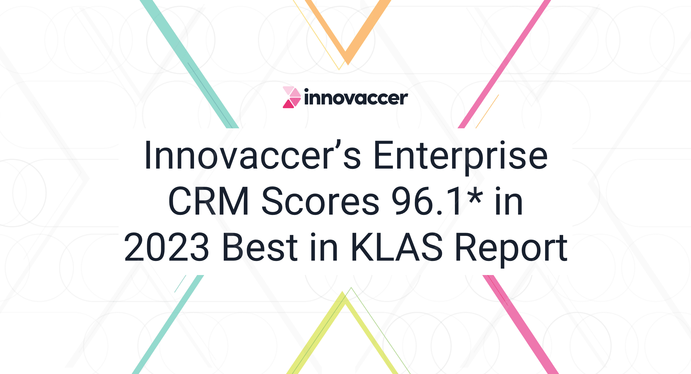 Innovaccer’s Enterprise CRM Scores 96.1* in 2023 Best in KLAS Report