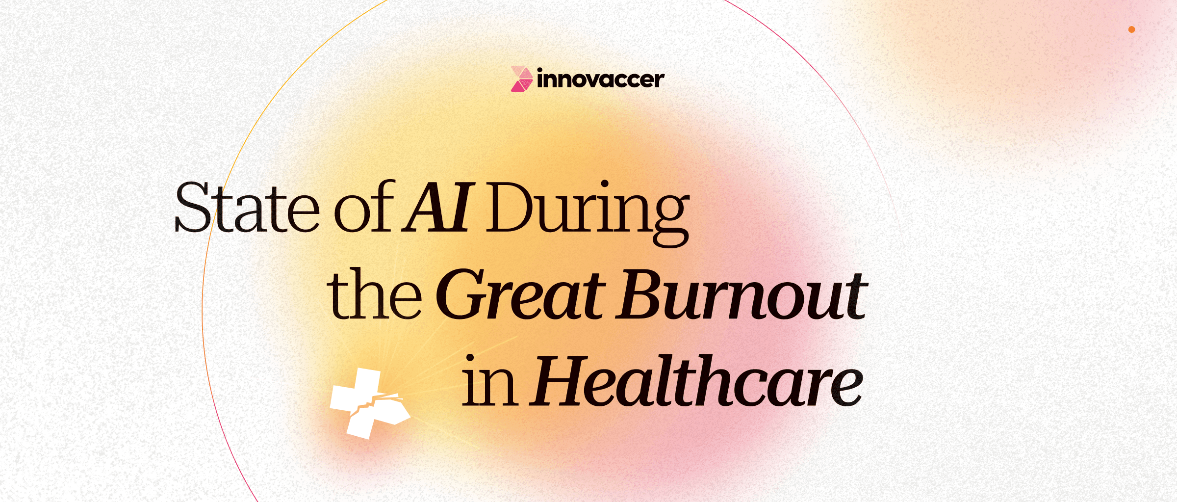 Innovaccer’s State of AI Report Reveals 82% of Healthcare Leaders View AI as Crucial, with 67% Confident It Can Alleviate Burnout