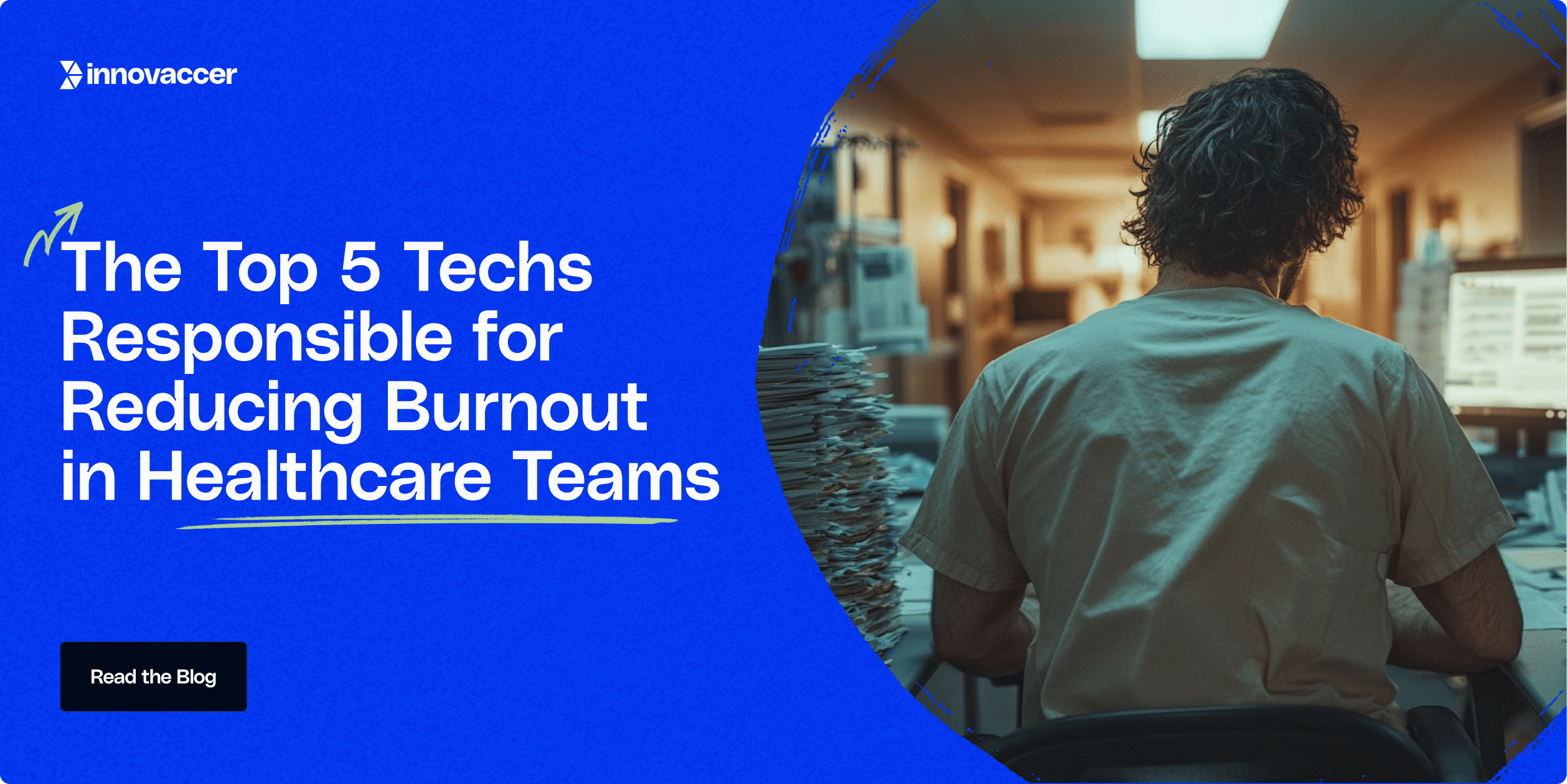 The Top 5 Techs Responsible for Reducing Burnout in Healthcare Teams