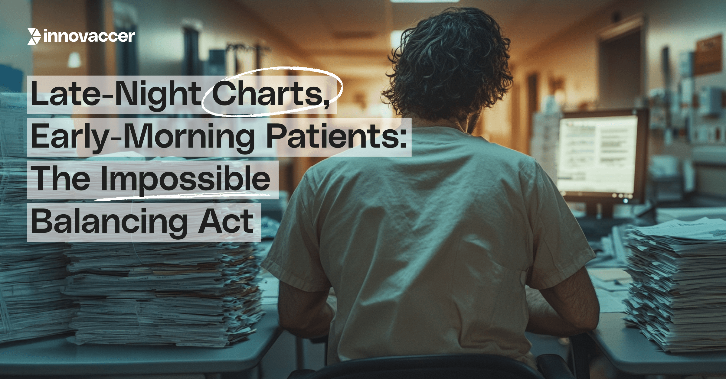 Late-Night Charts, Early-Morning Patients: The Impossible Balancing Act