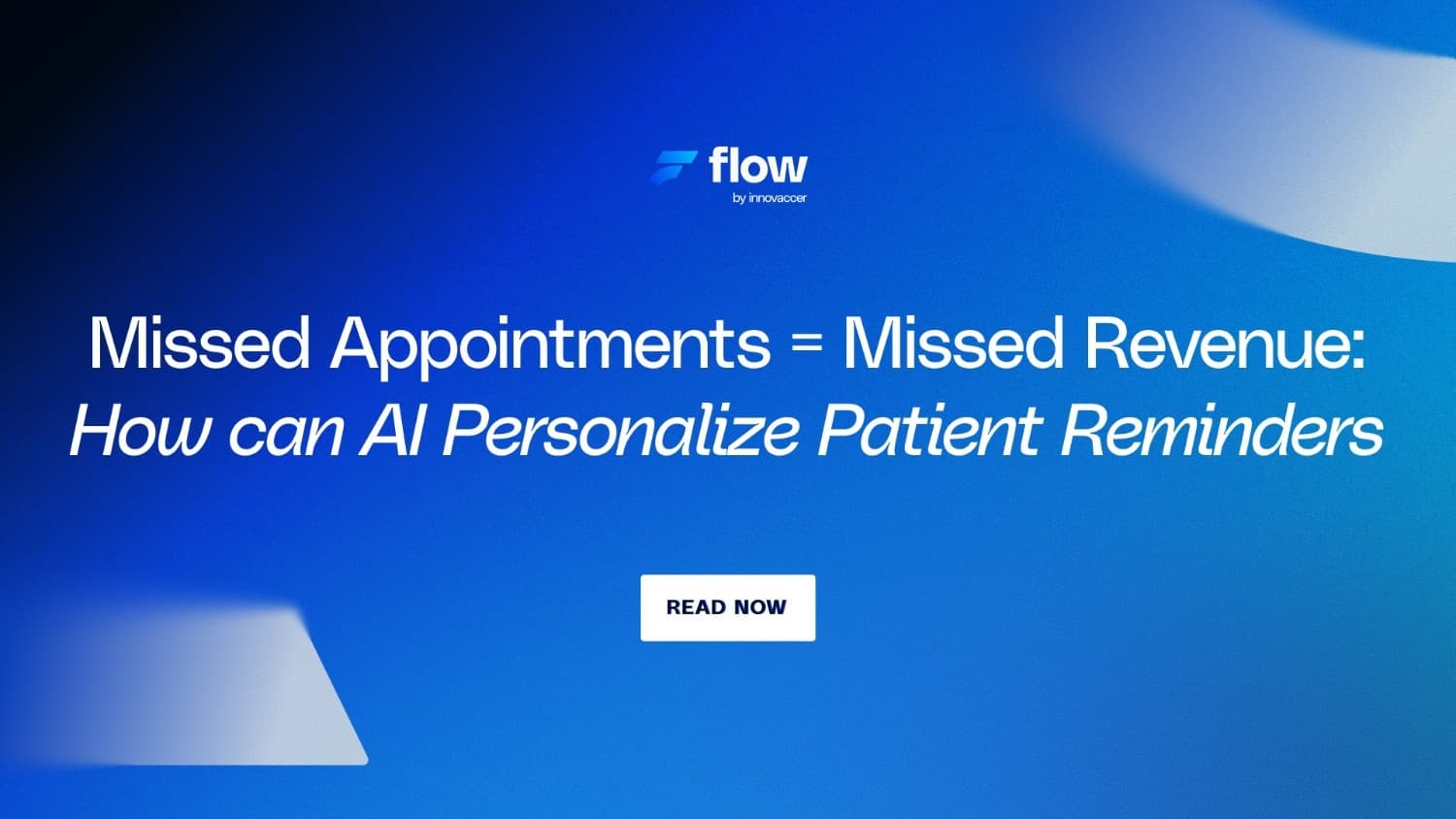 Missed Appointments = Missed Revenue: How can AI Personalize Patient Reminders