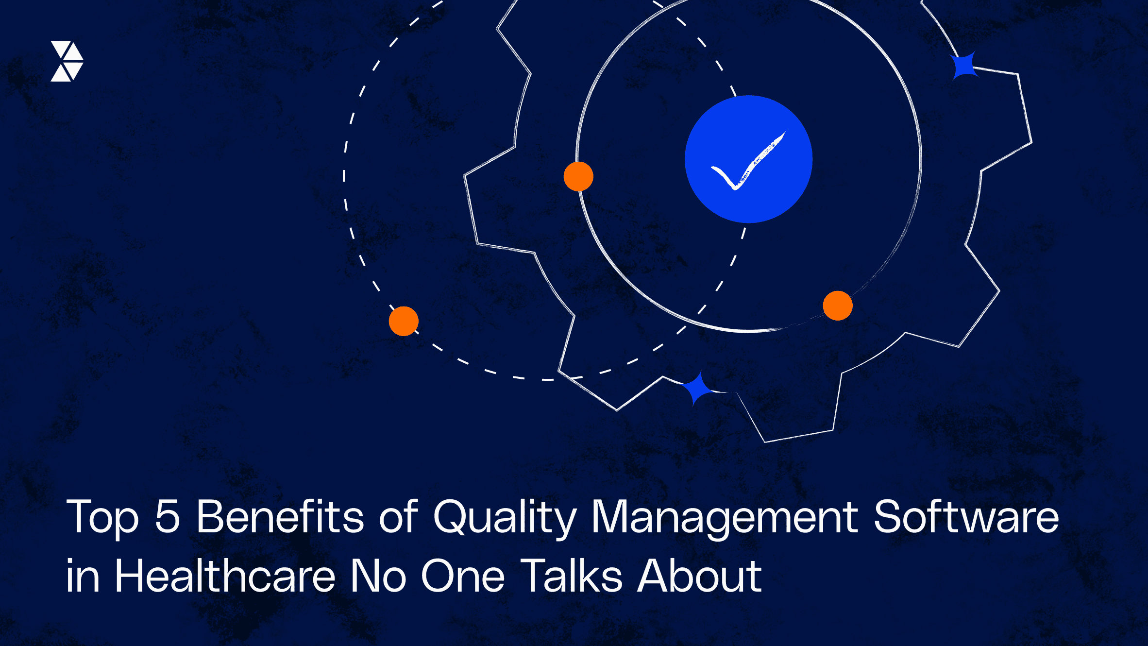 Top 5 Benefits of Quality Management Software in Healthcare No One Talks About