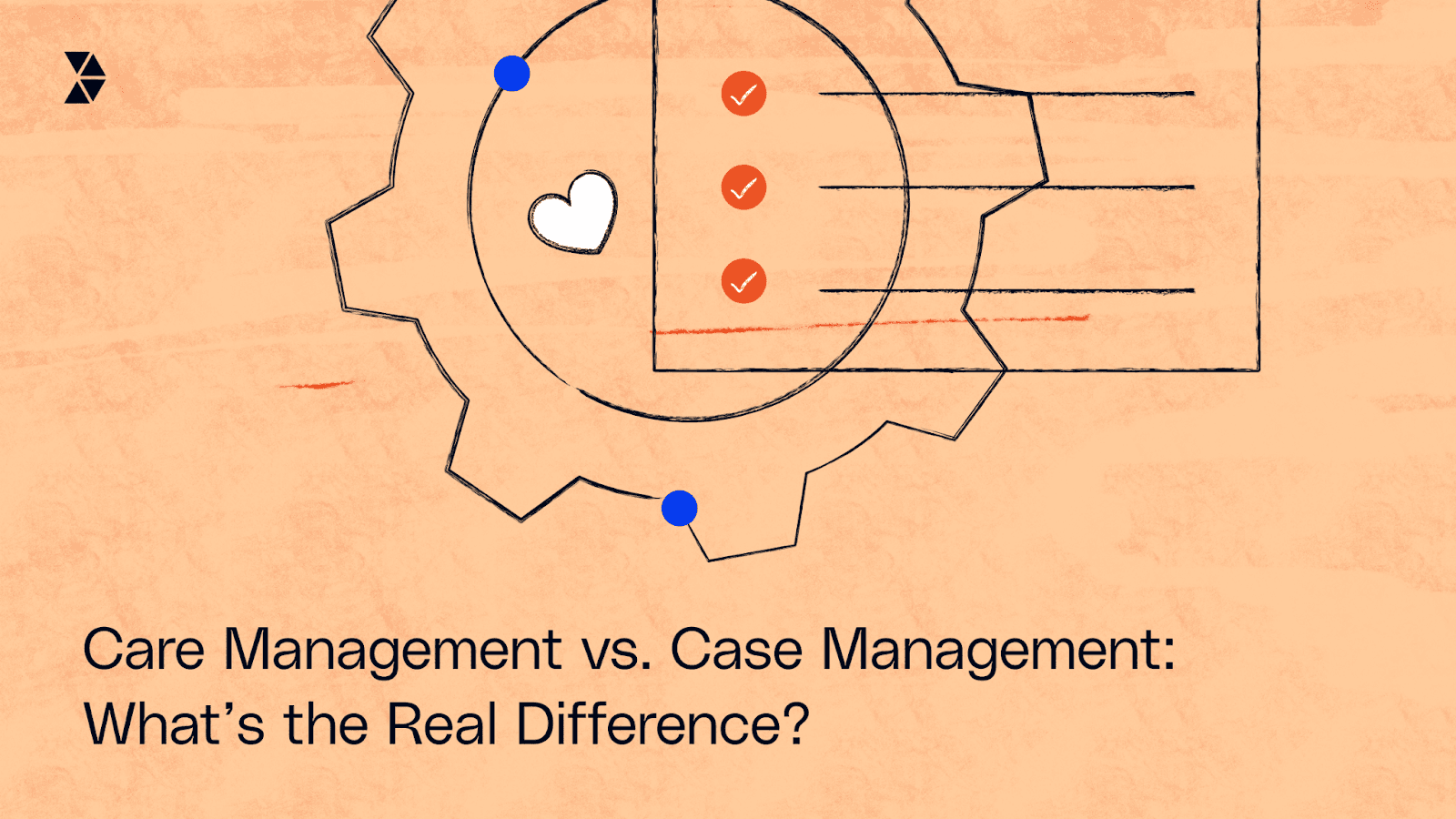 Care Management vs. Case Management: What’s the Real Difference?