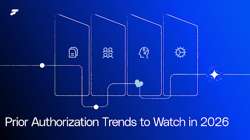 Prior Authorization Trends to Watch in 2026