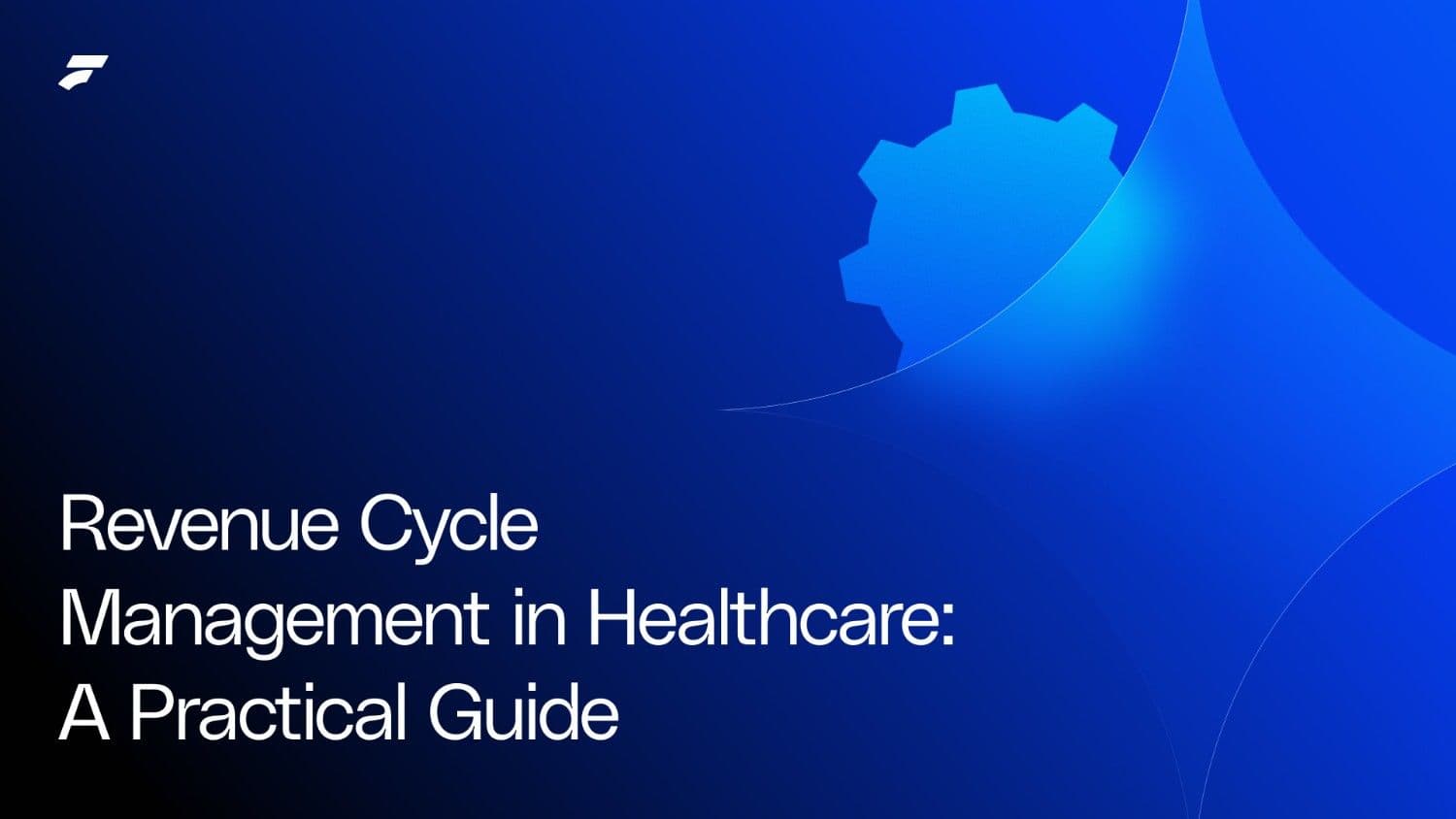 Revenue Cycle Management in Healthcare: A Practical Guide